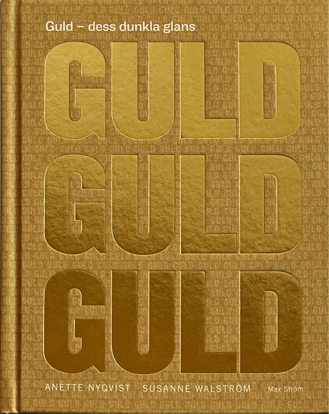 Guld : dess dunkla glans; Anette Nyqvist, Susanne Walström; 2020