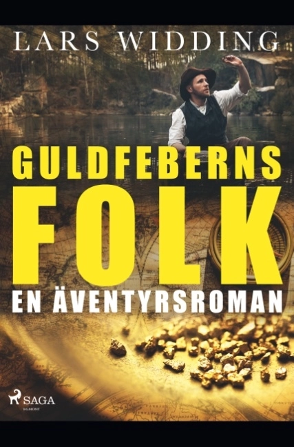 Guldfeberns folk : en äventyrsroman; Lars Widding; 2019