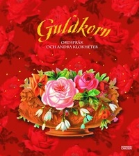 Guldkorn : ordspråk och andra klokheter; Redaktionen; 2005