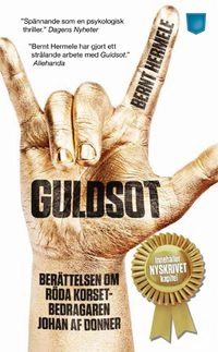 Guldsot : berättelsen om Röda Korset-bedragaren Johan af Donner; Bernt Hermele; 2012