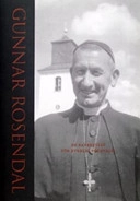 Gunnar Rosendal : en banbrytare för kyrklig förnyelse = Gunnar Rosendal : a pioneer for church renewal in the Church of Sweden; Vivi-Ann Grönqvist; 2003