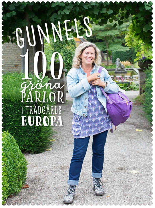 Gunnels 100 gröna pärlor i trädgårdseuropa; Gunnel Carlson; 2016