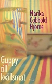 Guppy till kvällsmat; Marika Cobbold Hjörne; 1993