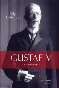Gustaf V : en biografi; Stig Hadenius; 2005