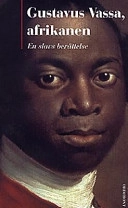Gustavus Vassa, afrikanen : en slavs berättelse; Olaudah Equiano; 1998