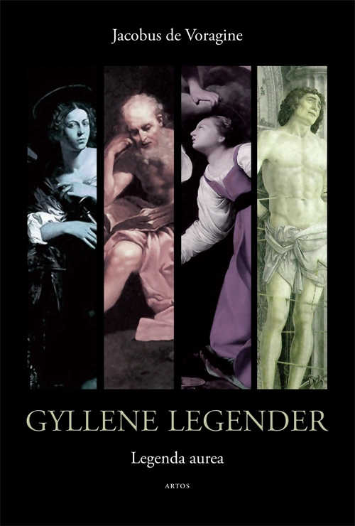Gyllene legender; Jacobus de Voragine, Bengt Ellenberger; 2011