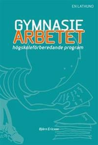 Gymnasiearbetet : högskoleförberedande program: en lathund.; Björn Ericson; 2013