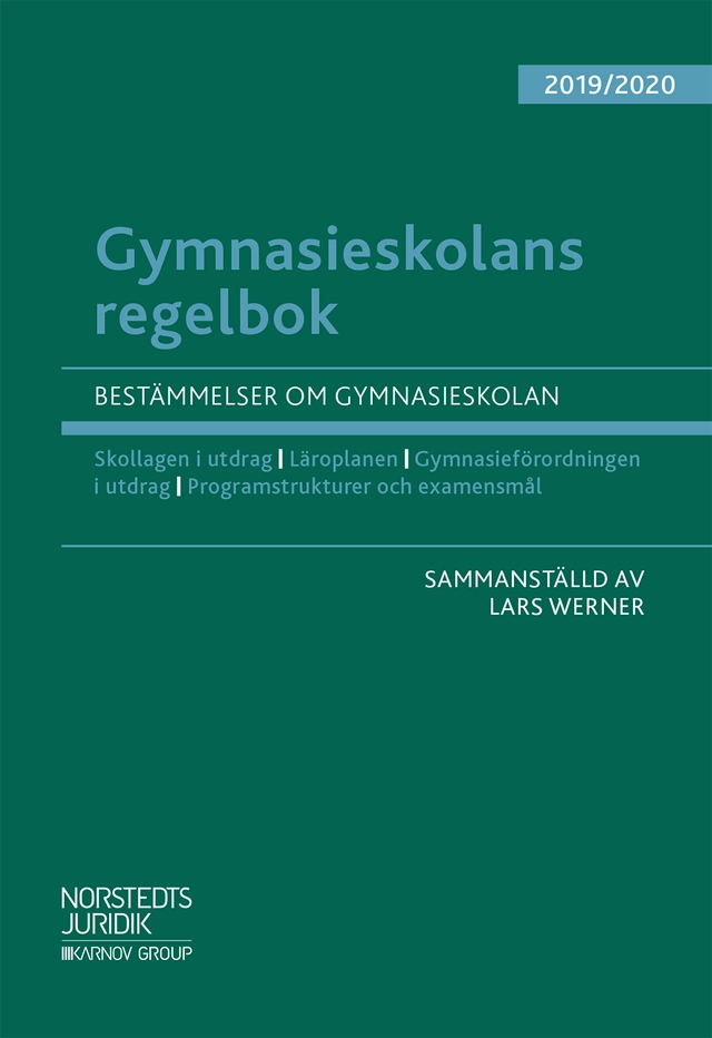 Gymnasieskolans regelbok 2019/20  : bestämmelser om gymnasieskolan; Lars Werner; 2019