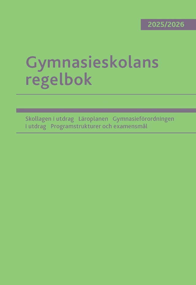 Gymnasieskolans regelbok 2025/26 : bestämmelser om gymnasieskolan; Mikael Hellstadius; 2025