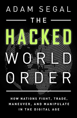 Hacked World Order; Adam Segal; 2017
