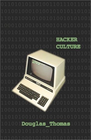Hacker culture; Douglas Thomas; 2002