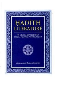 Ḥadīth Literature: Its Origin, Development, Special Features and Criticism; Muḥammad Zubayr Ṣiddīqī; 2006