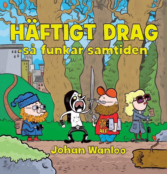 Häftigt drag : så funkar samtiden; Johan Wanloo; 2022