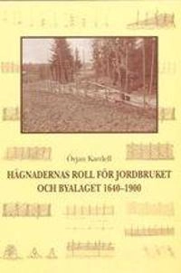 Hägnadernas roll för jordbruket och byalaget 1640-1900; Örjan Kardell; 2004
