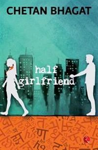 Half Girlfriend; Chetan Bhagat; 2014