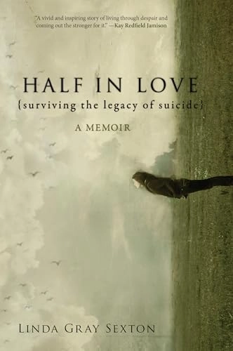 Half in Love: Surviving the Legacy of Suicide; Linda Gray Sexton; 2012