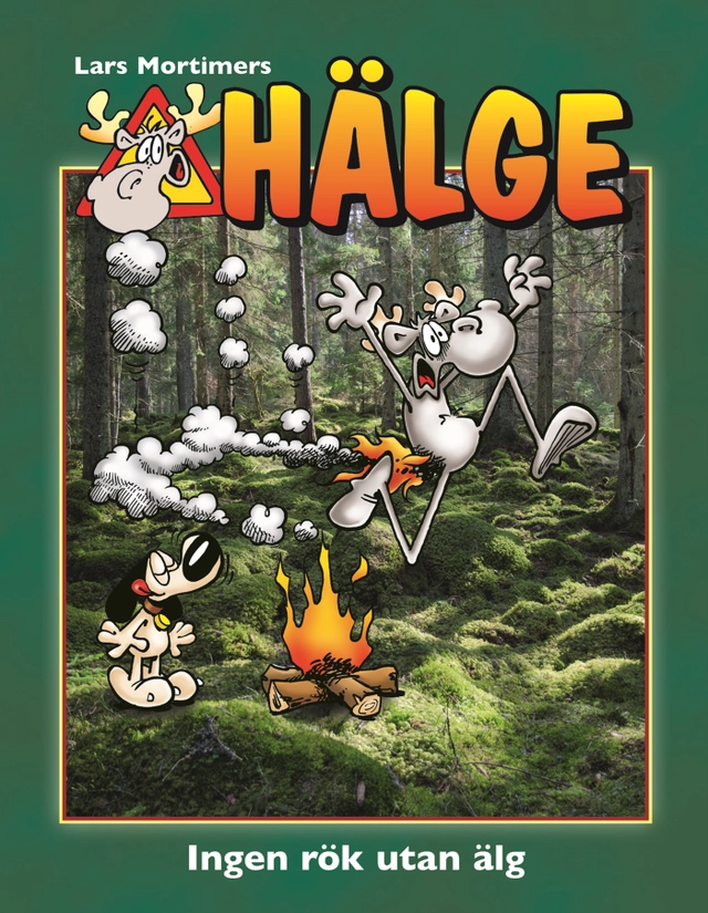 Hälge. Ingen rök utan älg; Lars Mortimer; 2018
