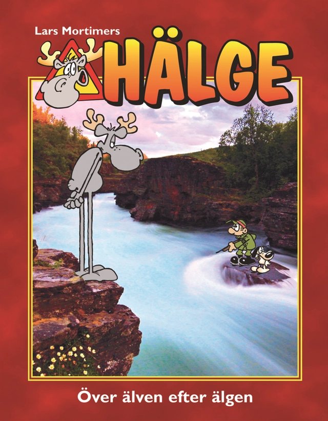 Hälge. Över älven efter älgen; Lars Mortimer; 2011