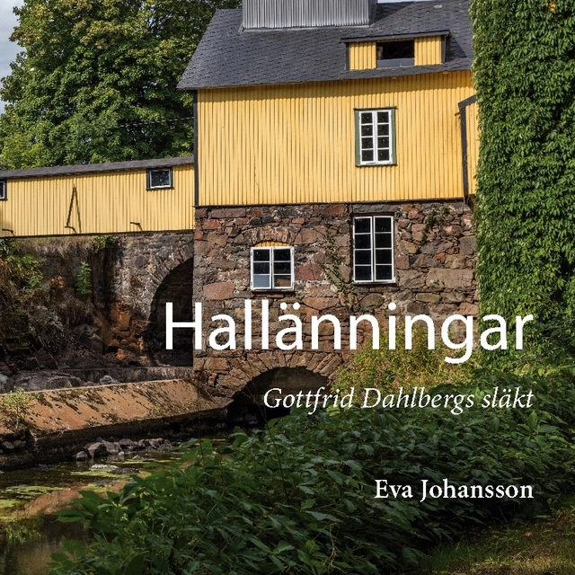 Hallänningar : Gottfrid Dahlbergs släkt; Eva Johansson; 2022