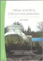 Hållbar utveckling, CSR och livscykelanalys : kurs 1TG240; Jon-Erik Dahlin, Christel Persson, Torsten Persson, Sten Philipson, Jonas Ammenberg, Henrikke Baumann, Anne-Marie Tillman; 2016
