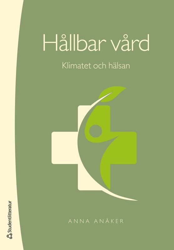 Hållbar vård : klimatet och hälsan; Anna Anåker; 2026