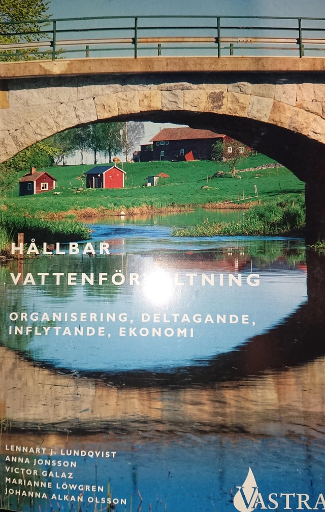 Hållbar vattenförvaltning - organisering, deltagande, inflytande, ekonomi; Lennart J. Lundqvist, Anna Jonsson, Victor Glaz, Marianne Löwengren, Johanna Allan Olsson; 2004