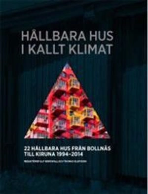 Hållbara hus i kallt klimat; Thomas Olofsson, Ulf Nordwall; 2015