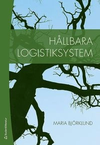 Hållbara logistiksystem; Maria Björklund; 2018