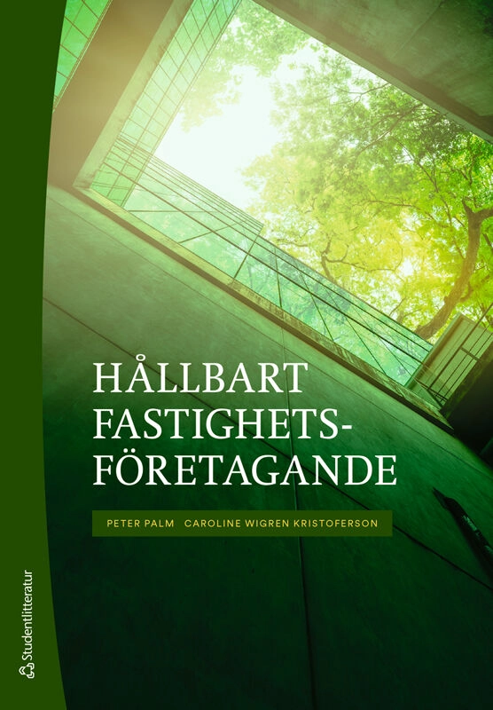 Hållbart fastighetsföretagande; Peter Palm, Caroline Wigren Kristoferson; 2026