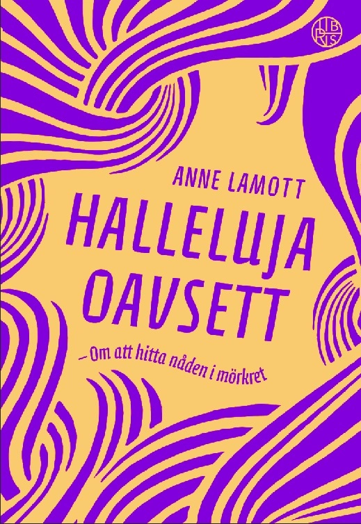 Halleluja oavsett : om att hitta nåden i mörkret; Anne Lamott; 2018