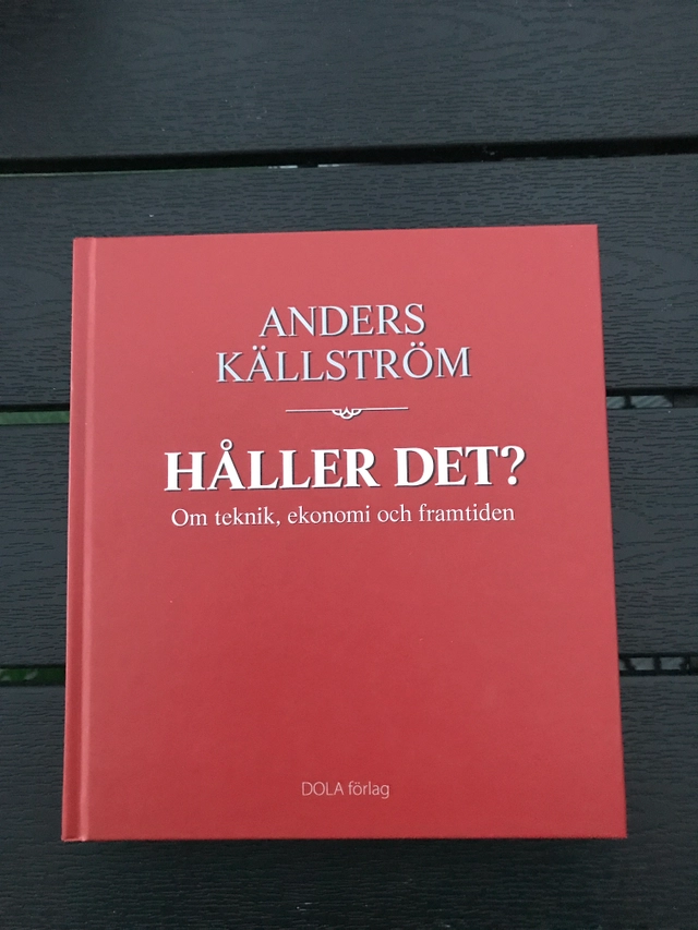 Håller det? : om teknik, ekonomi och framtiden; Anders Källström; 2014