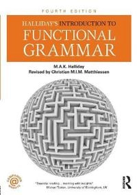 Halliday's introduction to functional grammar; M. A. K. Halliday; 2014
