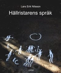 Hällristarens språk; Lars Erik Nilsson; 2012