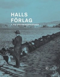 Halls förlag : en utgivningshistorik; Claes-Göran Holmberg, Thomas Andersson; 2011