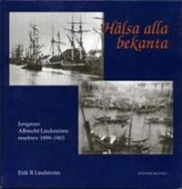 Hälsa alla bekanta : jungman Albrecht Lindströms resebrev 1899-1903; Albrecht Lindström, Erik R Lindström; 1996