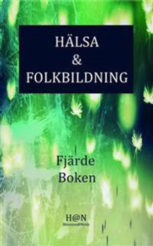 Hälsa & Folkbildning, Fjärde boken; Stefan Whilde; 2017
