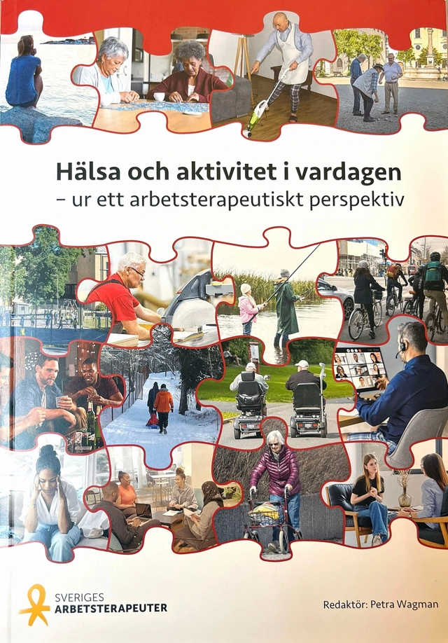 Hälsa och aktivitet i vardagen : ur ett arbetsterapeutiskt perspektiv; Petra Wagman, Sveriges Arbetsterapeuter, Förbundet Sveriges arbetsterapeuter; 2026