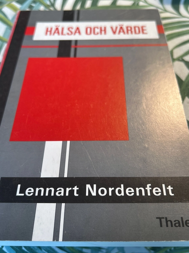 Hälsa och värde : studier i hälso- och sjukvårdens teori och etik = [Health and value] : [studies in the theory and ethics of health care]; Lennart Nordenfelt; 1991