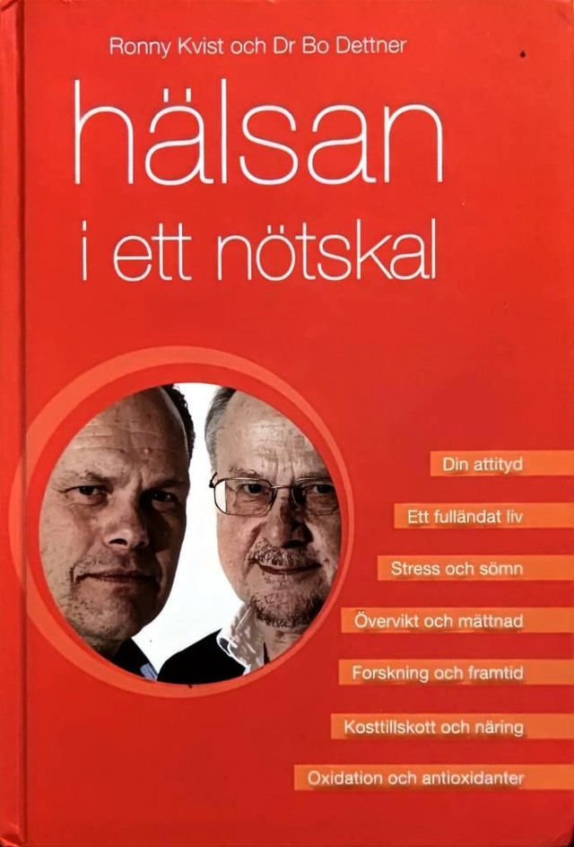 Hälsan i ett nötskal : [din attityd, ett fulländat liv ...]; Ronny Kvist; 2010