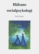 Hälsans socialpsykologi; Per Eisele; 2007
