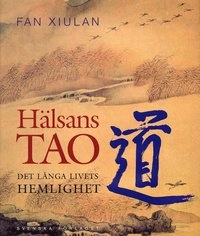 Hälsans Tao : det långa livets hemlighet; Fan Xiulan; 2004