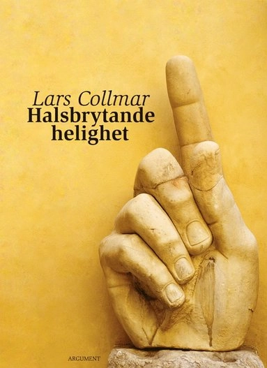 Halsbrytande helighet; Lars Collmar; 2011