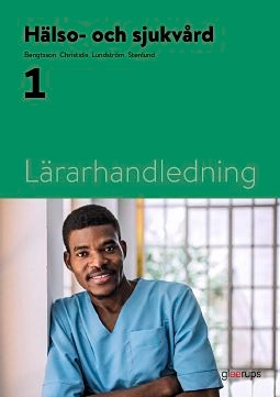 Hälso- och sjukvård 1, lärarhandledning; Maria Bengtsson, Maria Christidis, Ulla Lundström, Anna-Lena Stenlund; 2021