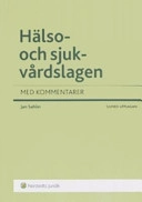 Hälso- och sjukvårdslagen : med kommentarer; Jan Sahlin; 2006