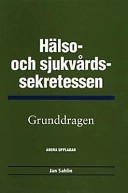 Hälso- och sjukvårdssekretessen  : Grunddragen; Jan Sahlin; 2000