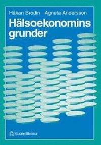 Hälsoekonomins grunder; Håkan Brodin, Agneta Andersson; 1998