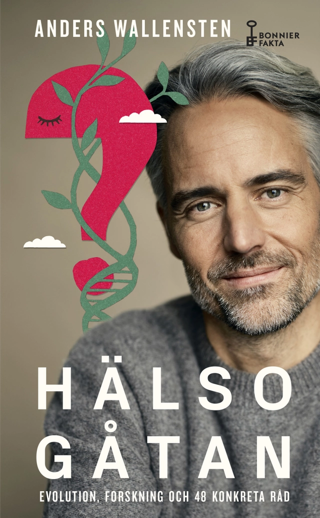 Hälsogåtan : evolution, forskning och 48 konkreta råd; Anders Wallensten; 2022