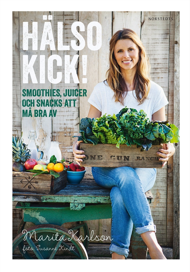 Hälsokick! : smoothies, juicer och snacks att må bra av; Marita Karlson; 2014