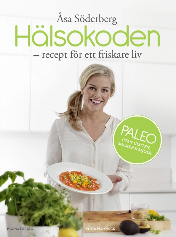 Hälsokoden - Recept för ett friskare liv med paleo; Åsa Söderberg; 2015