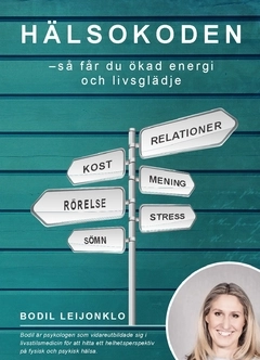 Hälsokoden : så får du ökad energi och livsglädje; Bodil Leijonklo; 2020